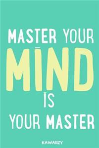 Master Your Mind Is Your Master