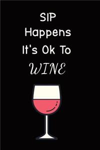 Sip Happens It's Ok to Wine