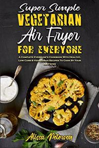 Super Simple Vegetarian Air Fryer For Everyone