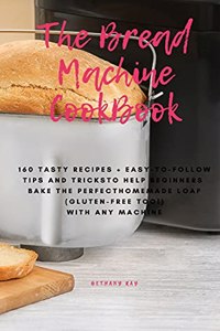The Bread Machine Cookbook