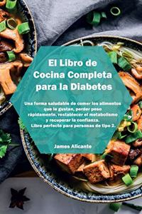 El Libro de Cocina Completa para la Diabetes