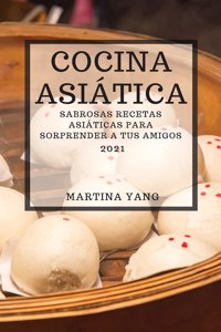 Cocina Asiatica 2021 (Asian Recipes 2021 Spanish Edition)