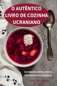 O Autentico Livro de Cozinha Ucraniano