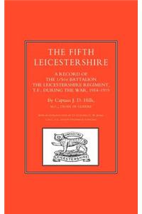 FIFTH LEICESTERSHIRE. A Record of the 1/5th Battalion the Leicestershire Regiment, TF, during the War 1914-1919