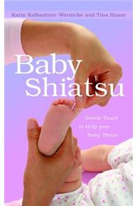 Baby Shiatsu: Gentle Touch to Help Your Baby Thrive