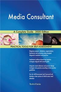 Media Consultant A Complete Guide - 2020 Edition