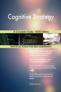 Cognitive Strategy A Complete Guide - 2020 Edition