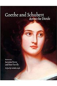 Goethe and Schubert -across the Divide