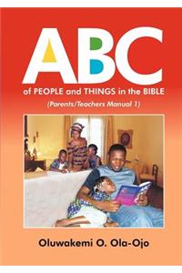 ABC OF PEOPLE and THINGS IN THE BIBLE - Parents/Teachers Manual 1