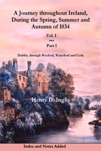 Journey throughout Ireland, During the Spring, Summer and Autumn of 1834 - Vol. 1, Part 1