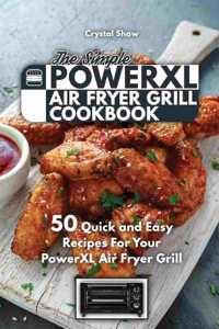 The Simple PowerXl Air Fryer Grill Cookbook