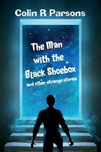 Man with the Black Shoebox and other strange stories