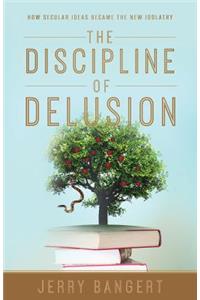 Discipline of Delusion