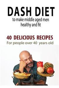 Dash Diet to Make Middle Aged People Healthy and Fit