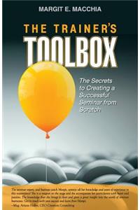 Trainer's Toolbox: The Secrets to Creating a Successful Seminar from Scratch