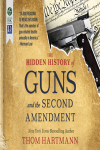 Hidden History of Guns and the Second Amendment