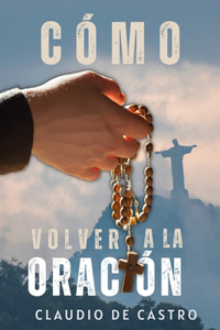 Cómo Volver a la ORACIÓN