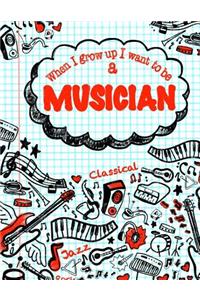 When I Grow Up I Want To Be A Musician: Inspirational Journal for Kids;50+ Lightly Lined Pages for Daily Journaling