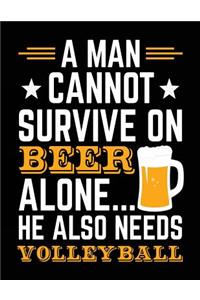 A Man Cannot Survive On Beer Alone... He Also Needs Volleyball