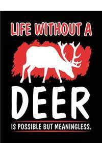 Life Without A Deer Is Possible But Meaningless.