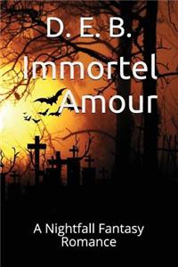 Immortel Amour: A Nightfall Fantasy Romance