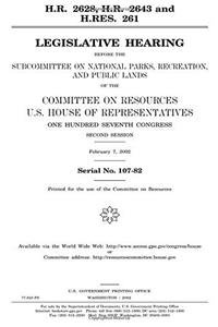 H.R. 2628, H.R. 2643, and H. Res. 261: Legislative Hearing Before the Subcommittee on National Parks, Recreation, and Public Lands of the Committee on ... Congress, Second Session, February 7, 200