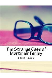 The Strange Case of Mortimer Fenley