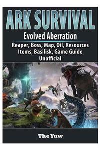 Ark Survival Evolved Aberration, Reaper, Boss, Map, Oil, Resources, Items, Basilisk, Game Guide Unofficial