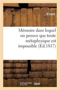 Mémoire Dans Lequel on Prouve Que Toute Métaphysique Est Impossible, Que Nos Sensations Sont