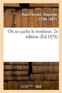 Où Se Cache Le Bonheur. 2e Édition