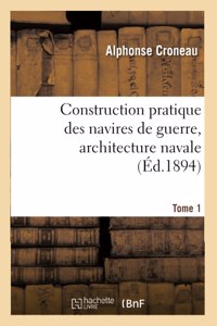 Construction pratique des navires de guerre, architecture navale. Tome 1