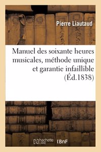 Manuel Des Soixante Heures Musicales, Méthode Unique Et Garantie Infaillible