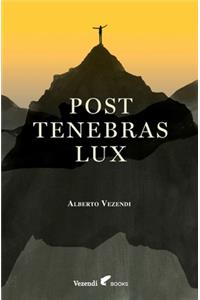 Post Tenebras Lux