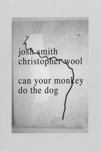 Josh Smith & Christopher Wool: Can Your Monkey Do the Dog