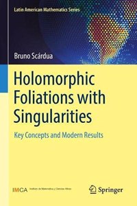 Holomorphic Foliations with Singularities