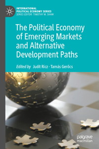 Political Economy of Emerging Markets and Alternative Development Paths