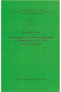 Fruhliberalismus Und Gemeindewahlen in Wurttemberg (1817-1855)