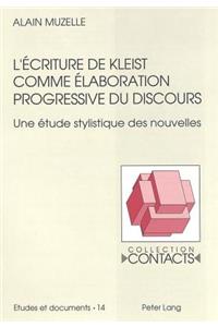 L'Écriture de Kleist Comme Élaboration Progressive Du Discours