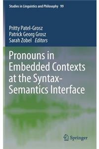 Pronouns in Embedded Contexts at the Syntax-Semantics Interface