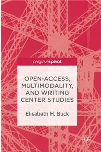 Open-Access, Multimodality, and Writing Center Studies