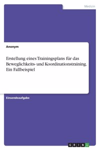 Erstellung eines Trainingsplans für das Beweglichkeits- und Koordinationstraining. Ein Fallbeispiel