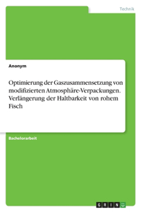 Optimierung der Gaszusammensetzung von modifizierten Atmosphäre-Verpackungen. Verlängerung der Haltbarkeit von rohem Fisch