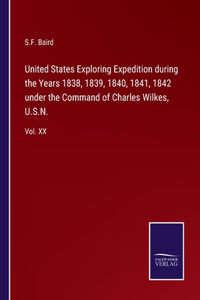 United States Exploring Expedition during the Years 1838, 1839, 1840, 1841, 1842 under the Command of Charles Wilkes, U.S.N.