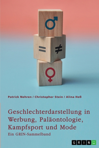 Geschlechterdarstellung in Werbung, Paläontologie, Kampfsport und Mode. Analysen und Perspektiven