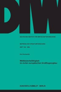 Wettbewerbsfahigkeit Im Zivilen Europaischen Grossflugzeugbau