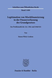 Legitimation Von Mischfinanzierung in Der Finanzverfassung Des Grundgesetzes