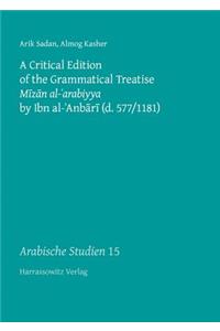 Critical Edition of the Grammatical Treatise Mizan Al-'Arabiyya by Ibn Al-'Anbari (D. 577/1181)