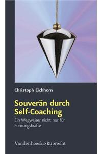 Souveran Durch Self-Coaching: Ein Wegweiser Nicht Nur Fur Fuhrungskrafte