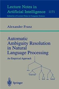 Automatic Ambiguity Resolution in Natural Language Processing