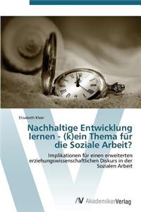 Nachhaltige Entwicklung lernen - (k)ein Thema für die Soziale Arbeit?
